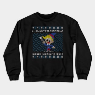All I Want For Christmas is Your Two Front Teeth Crewneck Sweatshirt